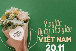 Giáo dục - du học - Nguồn gốc, ý nghĩa ngày Nhà giáo Việt Nam 20/11, bạn đã biết chưa?