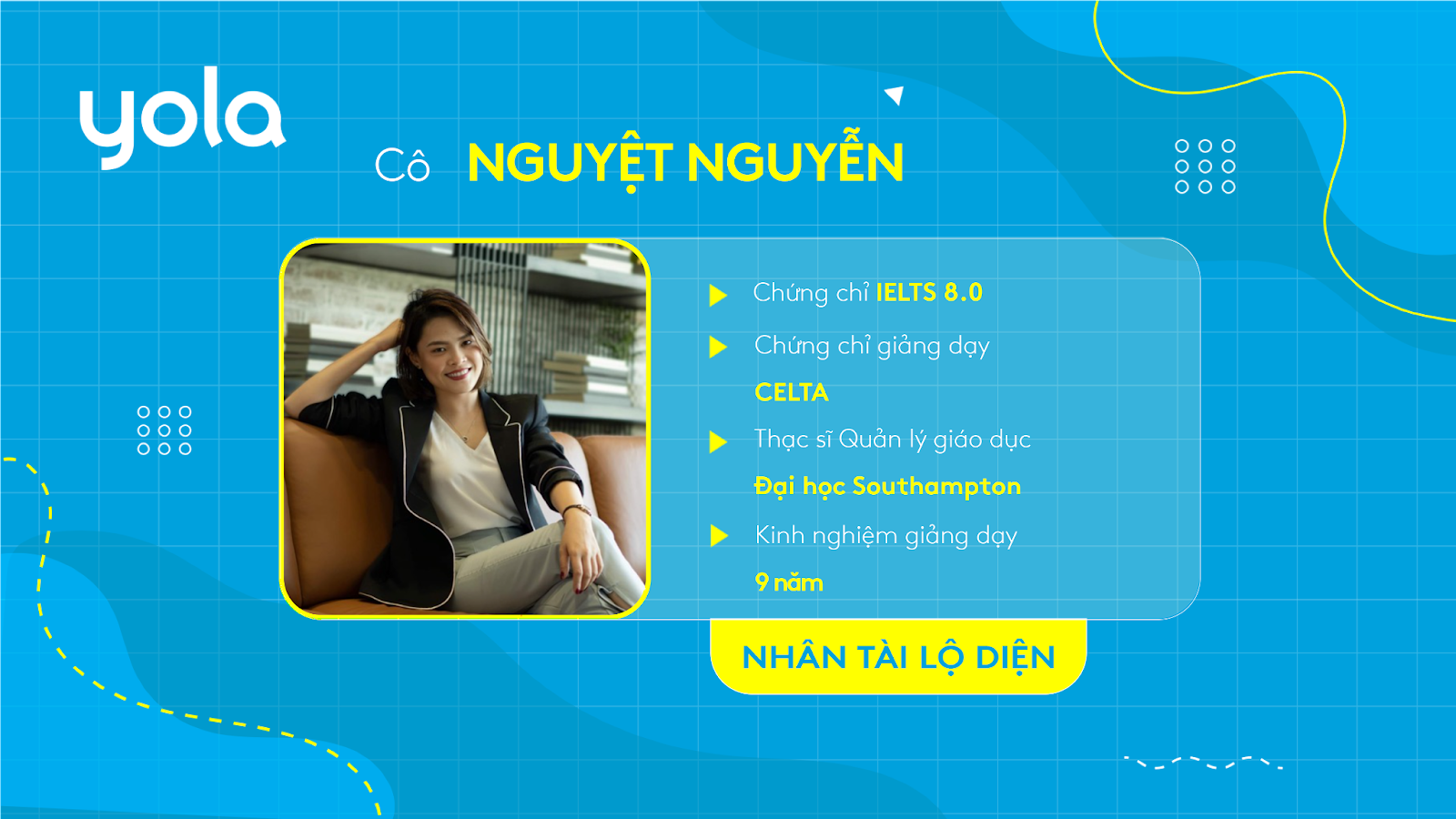 Cô Nguyệt - Giáo viên trưởng tại Yola: Các giáo viên Yola đều đáp ứng trình độ chuyên môn và kinh nghiệm giảng dạy dày dặn.