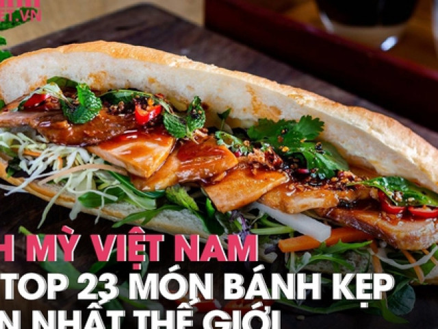 Bánh mỳ Việt Nam lọt vào top 23 món bánh kẹp ngon nhất thế giới