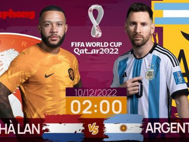 Bóng đá - Tứ kết World Cup 2022: Tương quan trước trận Hà Lan - Argentina, 2 giờ 10/12