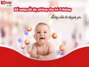 Chuyên gia chia sẻ cách bổ sung sắt dự phòng cho bé 4 tháng tuổi như thế nào?