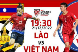Bóng đá - AFF Cup 2022: Tương quan trước trận Lào - Việt Nam, 19h30 giờ 21/12