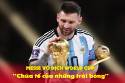 Messi vô địch World Cup: “Chúa tể của những trái bóng”