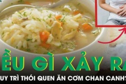 Sức khỏe đời sống - Điều gì xảy ra nếu duy trì thói quen ăn cơm chan canh?