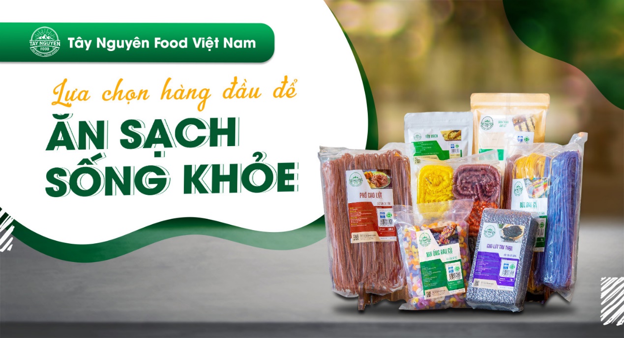 Tây Nguyên Food Việt Nam được người tiêu dùng Việt tin dùng