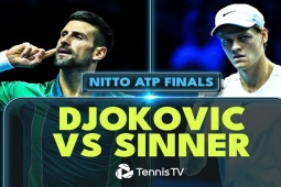 Thể thao - Nhận định tennis chung kết ATP Finals: Sinner thăng hoa, Djokovic mơ "phục hận"