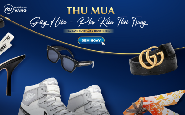 Người Bạn Vàng - Mở rộng thu mua giày và phụ kiện thời trang hàng hiệu - 3