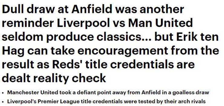 Tờ Daily Mail cho rằng trận cầu Liverpool - MU hiếm khi hay về diễn biến, nhưng trận này có tác động đáng kể về tâm lý của hai đội