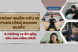 Pháp luật - "Trùm" buôn siêu xe Phan Công Khanh bị bắt và những vụ án gây xôn xao năm 2023