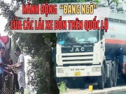 Tin tức trong ngày - Clip điều tra - Kỳ 1: Hành động đáng ngờ của tài xế xe bồn trên Quốc lộ 1A