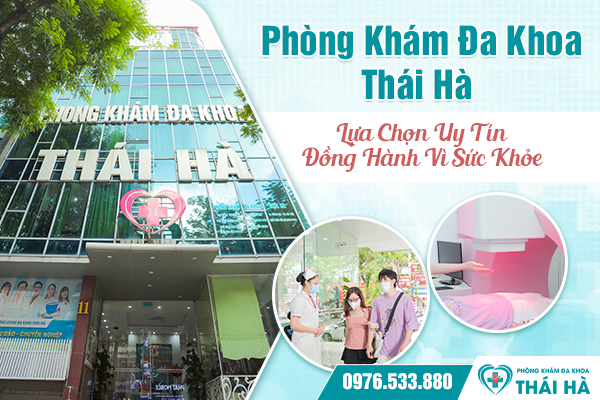 Phòng khám Đa khoa Thái Hà - Lựa chọn uy tín đồng hành vì sức khỏe