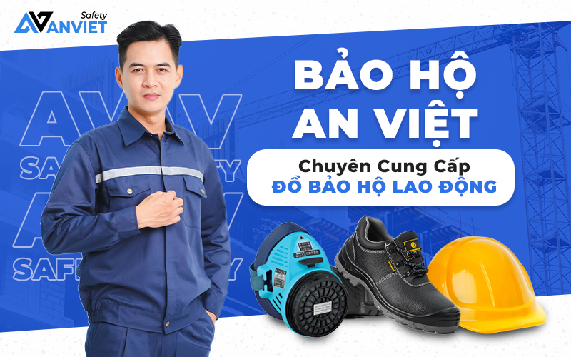 Bảo Hộ An Việt - Đối tác tin cậy bảo vệ toàn diện người lao động - 1