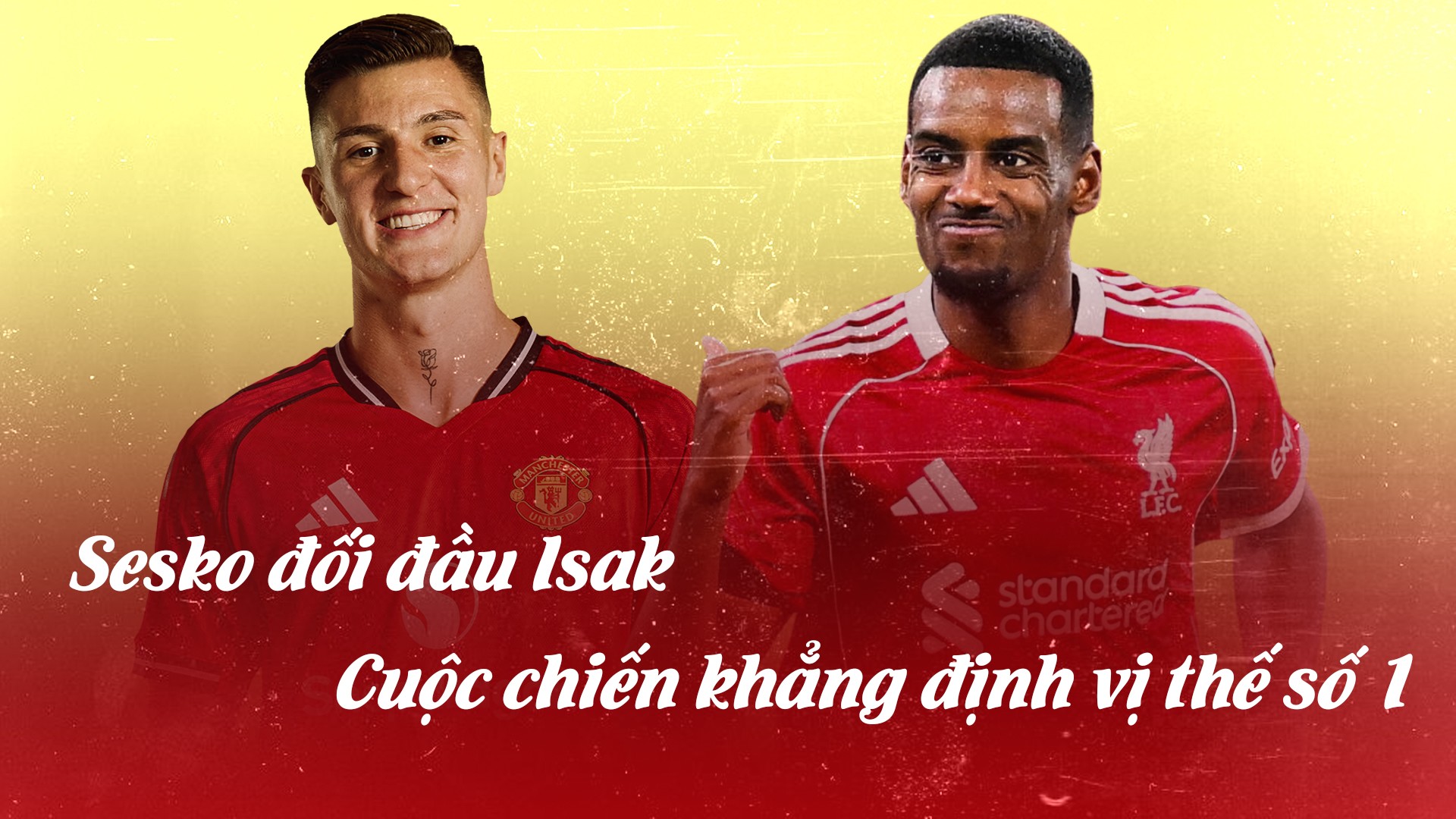 Sesko đối đầu Isak: Cuộc chiến khẳng định vị thế số 1 - 1