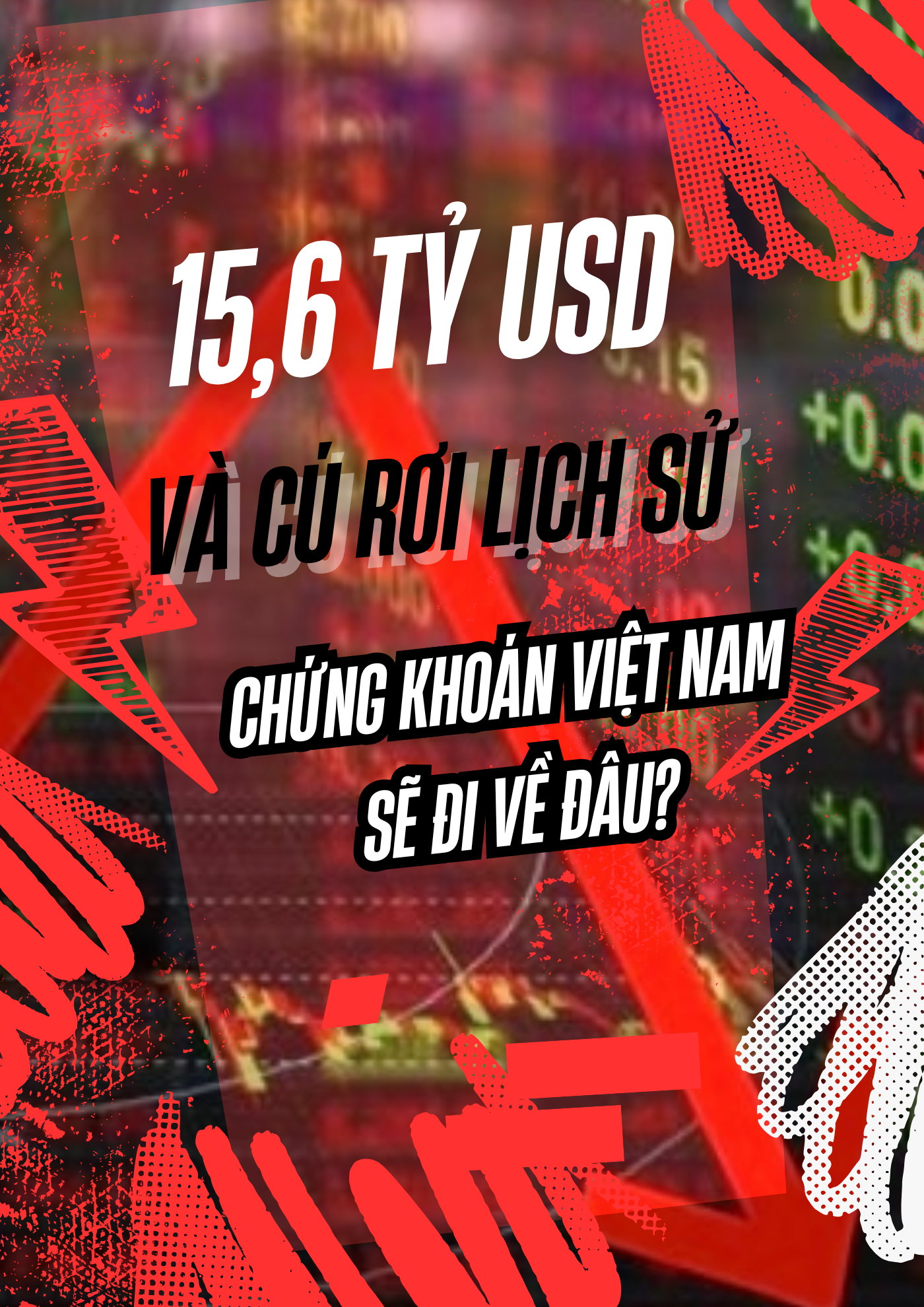 15,6 tỷ USD và cú rơi lịch sử: Sau phiên sụt sâu, chứng khoán Việt Nam sẽ đi về đâu? - 1
