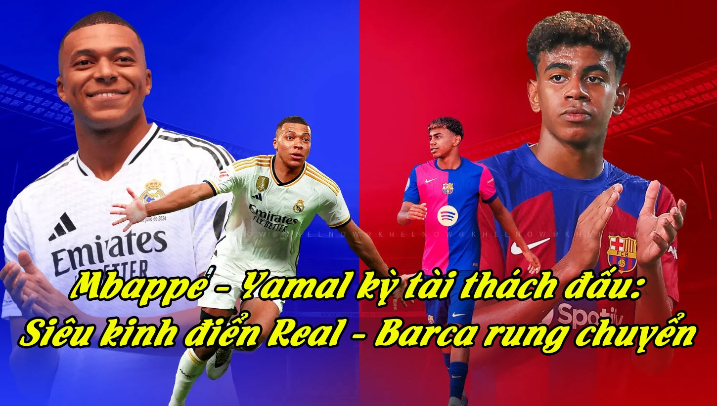 Mbappe - Yamal kỳ tài thách đấu: Siêu kinh điển Real - Barca rung chuyển - 1