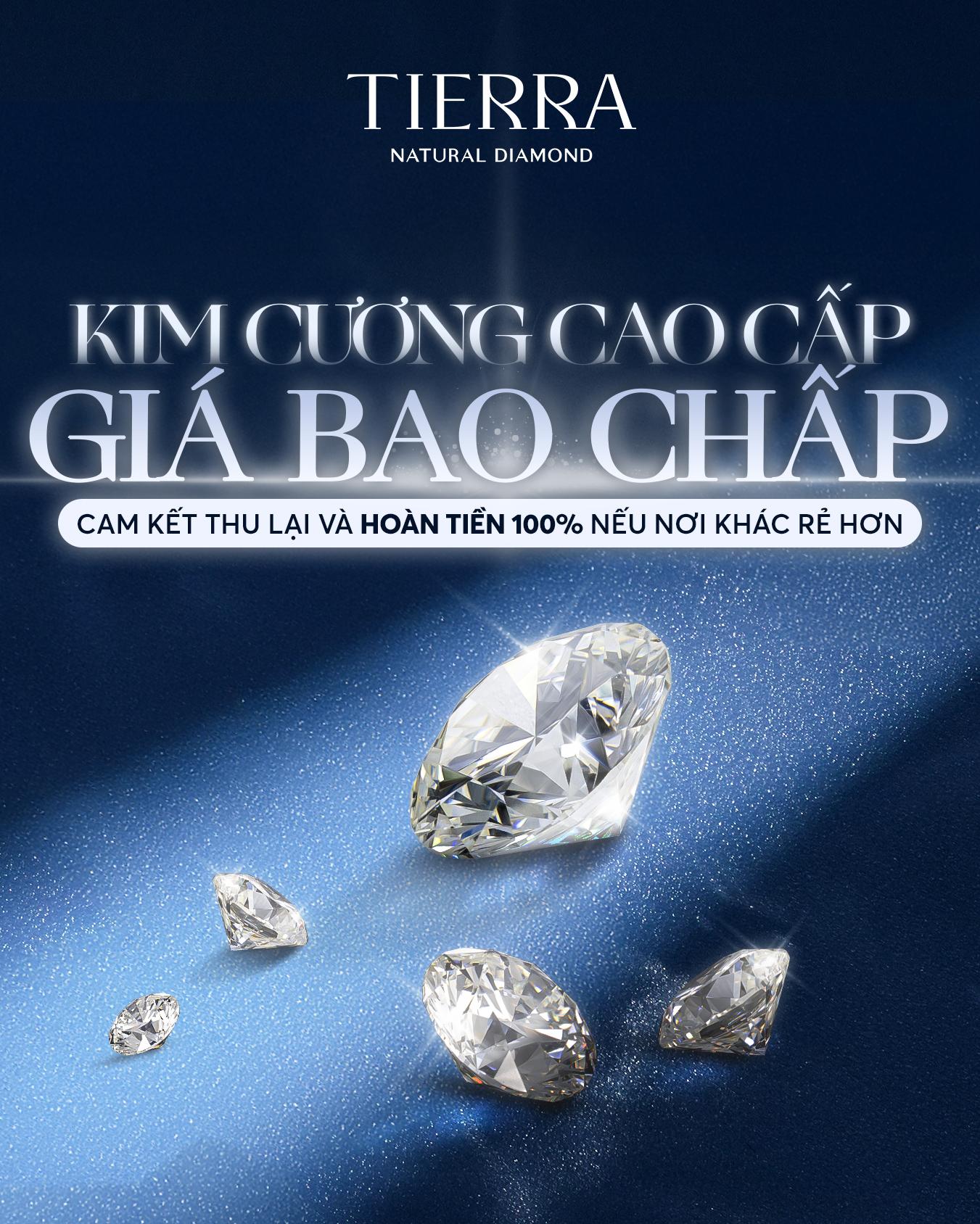 Tierra Diamond thực hiện chiến lược “Rẻ hơn - Hoàn tiền”: Minh bạch để thiết lập niềm tin trong ngành xa xỉ - 1