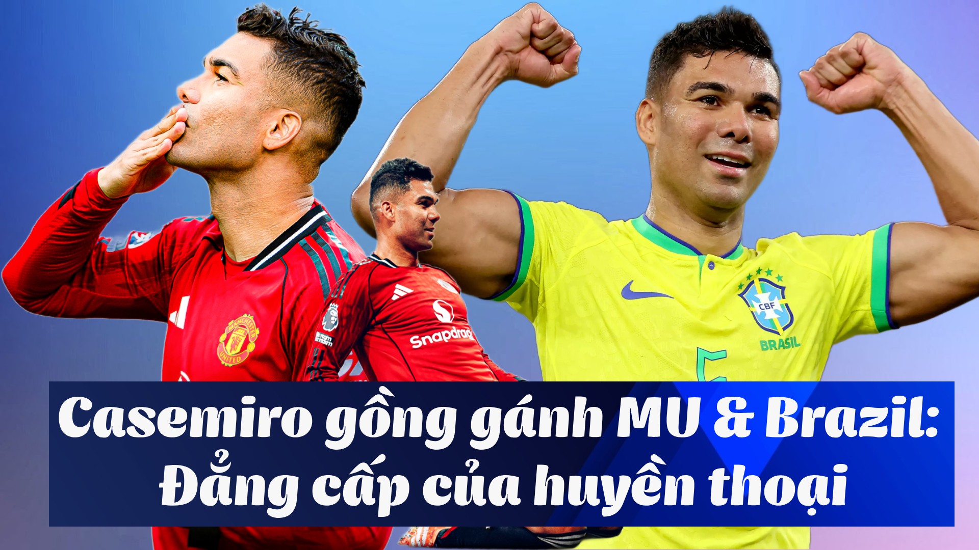 Casemiro gồng gánh MU & Brazil: Đẳng cấp của huyền thoại - 1
