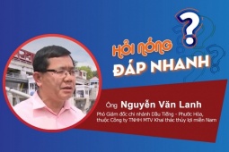 Đơn vị quản lý hồ Dầu Tiếng lý giải về việc tối thông báo, sáng xả lũ