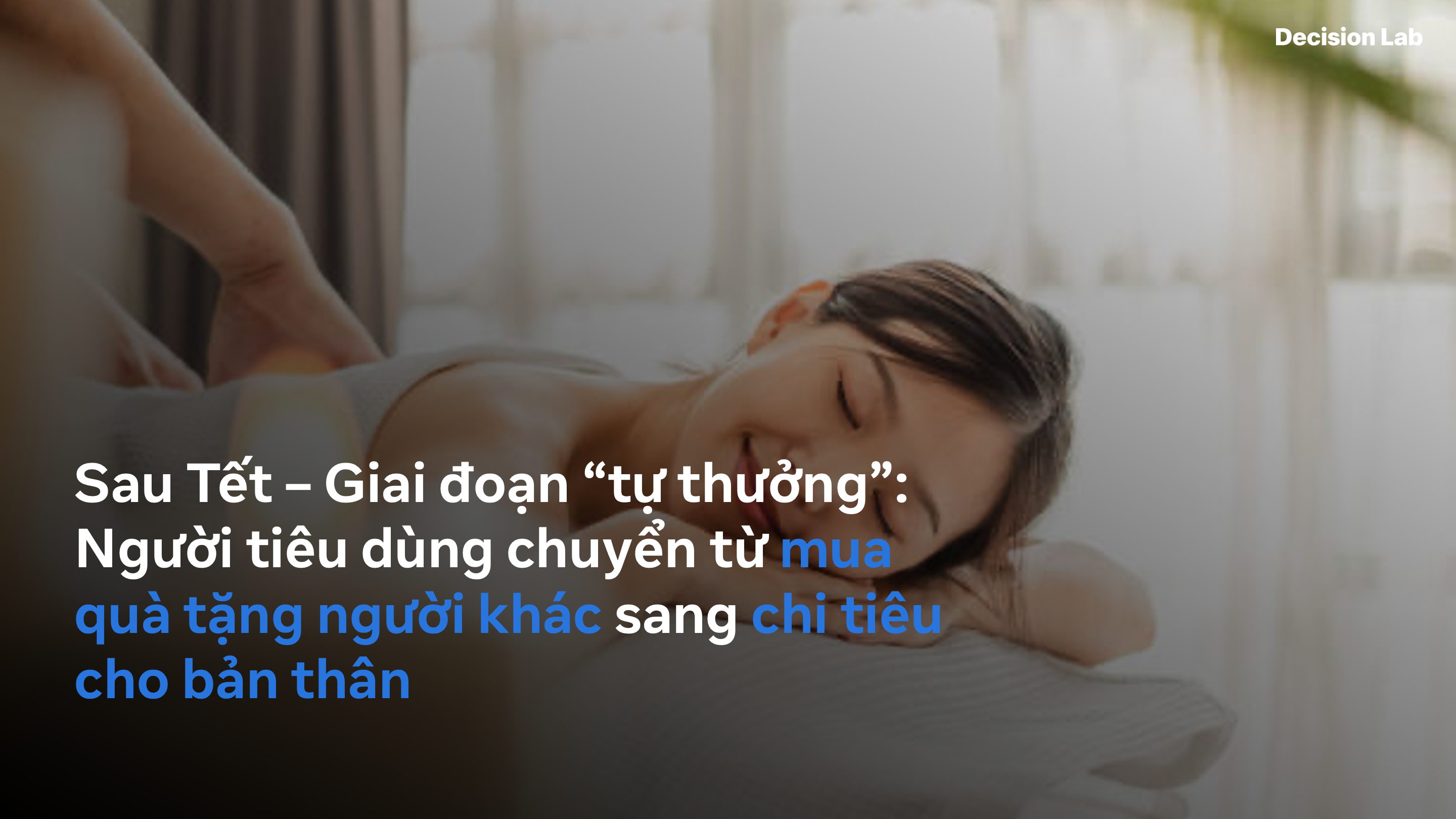 Sau Tết đang trở thành “làn sóng mua sắm thứ hai” khi người tiêu dùng ưu tiên tự chăm sóc và hoàn tất những nhu cầu bị hoãn lại trước Tết (Ảnh: Decision Lab)