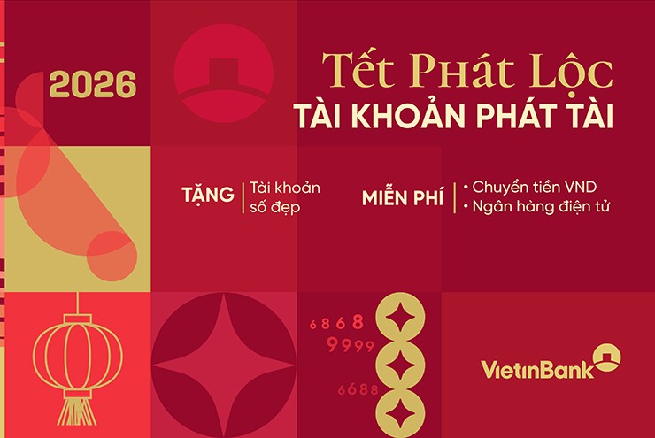 Tết phát lộc – Tài khoản phát tài với ưu đãi từ VietinBank