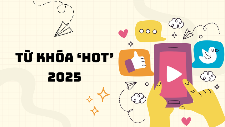 Những từ khóa gây chú ý trên mạng xã hội năm 2025. (Ảnh: Nhật Thùy)
