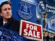 Everton bị rao bán, giới chủ Ngoại hạng Anh lung lay sau lùm xùm Man City?