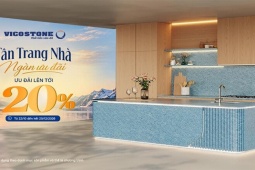 VICOSTONE triển khai chương trình “Tân trang nhà - Ngàn ưu đãi” lên tới 20%
