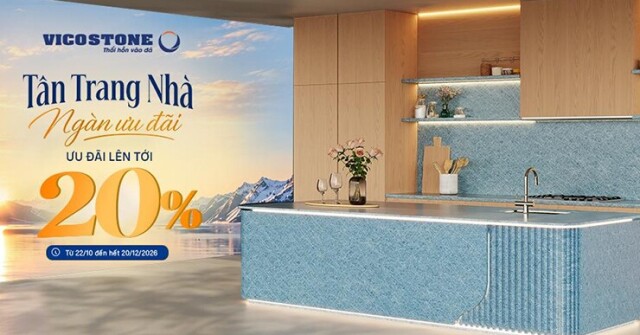 VICOSTONE triển khai chương trình “Tân trang nhà - Ngàn ưu đãi” lên tới 20%